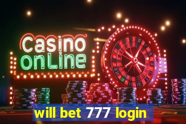 will bet 777 login